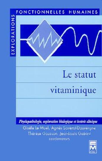 Couverture du livre « Le statut vitaminique : Physiopathologie, exploration biologique et intérêt clinique » de Le Moel Gisele aux éditions Tec Et Doc
