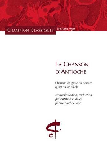 Couverture du livre « La chanson d'Antioche ; chanson de geste du dernier quart du XIIe siècle » de  aux éditions Honore Champion