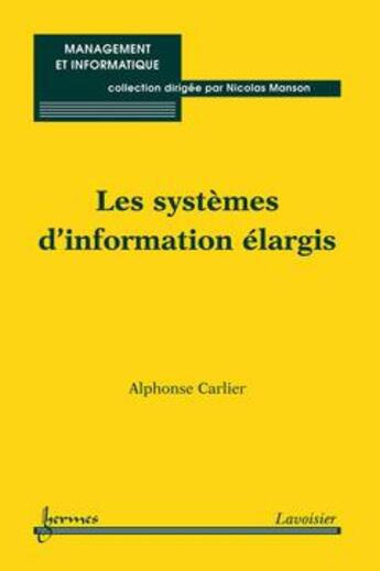 Couverture du livre « Les systemes d'information elargis collection management et informatique » de Carlier aux éditions Hermes Science Publications