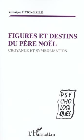 Couverture du livre « FIGURES ET DESTINS DU PERE NOEL : Croyance et symbolisation » de Véronique Piaton-Halle aux éditions L'harmattan