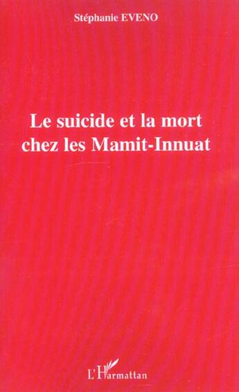 Couverture du livre « Le suicide et la mort chez les mamit-innuat » de Eveno Stephanie aux éditions L'harmattan