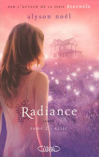 Couverture du livre « Radiance t.2 ; éclat » de Alyson Noel aux éditions Michel Lafon