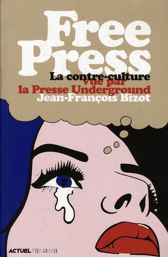 Couverture du livre « Free press ; la contre-culture vue par la presse underground » de Jean-Francois Bizot aux éditions Panama