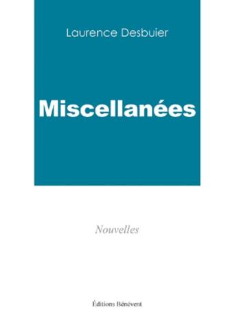 Couverture du livre « Miscellanées » de Laurence Desbuier aux éditions Benevent