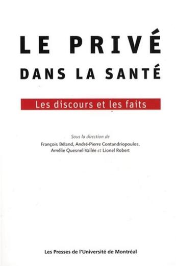 Couverture du livre « Le privé dans la santé ; les discours et les faits » de Beland aux éditions Pu De Montreal