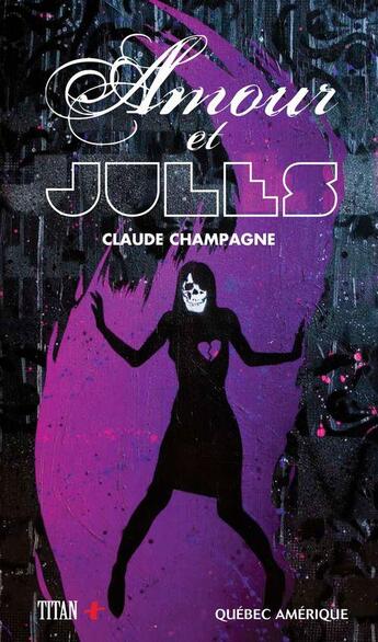Couverture du livre « Amour et Jules » de Claude Champagne aux éditions Les Editions Quebec Amerique