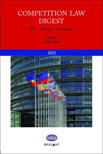 Couverture du livre « Competition law digest ; EU, France, Germany (édition 2021) » de Louis Vogel aux éditions Bruylant