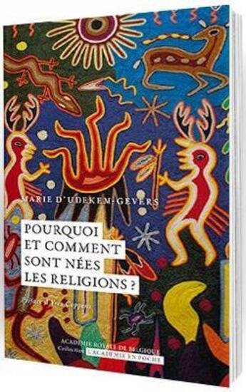 Couverture du livre « Pourquoi et comment sont nées les religions ? un essai de synthèse interdisciplinaire de la littérature » de Marie D' Udekem-Gevers aux éditions Academie Royale De Belgique