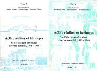 Couverture du livre « AOF : réalites et héritages ; sociétés Ouest-Africaines et ordre colonial, 1895-1960 t.1 et t.2 » de Charles Becker aux éditions Karthala