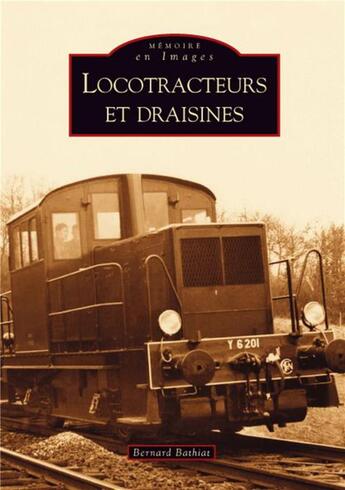 Couverture du livre « Locotracteurs et draisines » de Bernard Bathiat aux éditions Editions Sutton