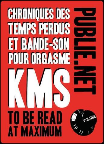 Couverture du livre « Chroniques des temps perdus et bande-son pour orgasme » de Kms aux éditions Publie.net
