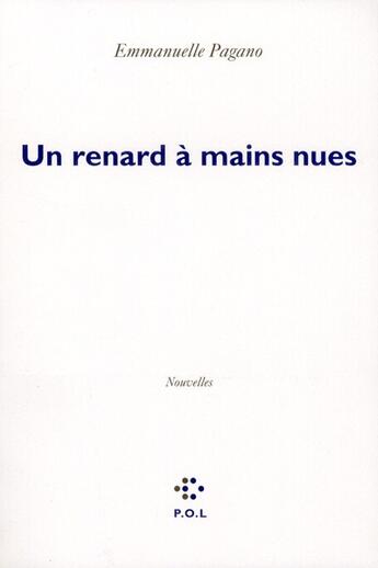 Couverture du livre « Un renard à mains nues » de Emmanuelle Pagano aux éditions P.o.l