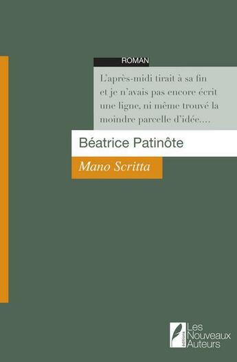 Couverture du livre « Mano Scritta » de Beatrice Patinote aux éditions Les Nouveaux Auteurs