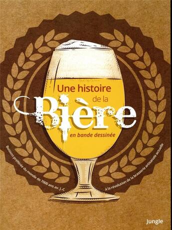 Couverture du livre « Une histoire de la bière en bande dessinée » de Mike Smith et Jonathan Hennessey et Aaron Mcconnel aux éditions Jungle