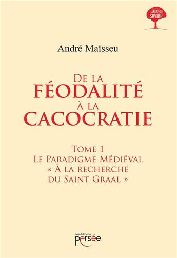 Couverture du livre « De la féodalité à la cacocratie t.1 ; le paradigme médiéval 