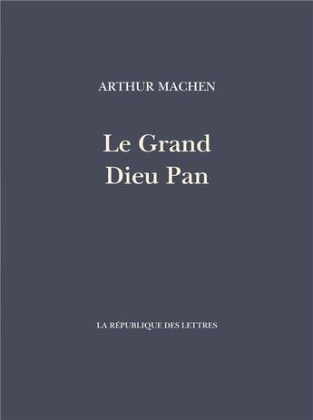 Couverture du livre « Le grand dieu Pan » de Paul-Jean Toulet et Arthur Machen aux éditions La Republique Des Lettres