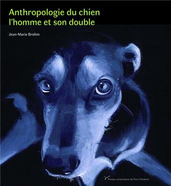 Couverture du livre « Anthropologie du chien ; l'homme et son double » de Brohm/Jean-Marie aux éditions Pu De Paris Nanterre