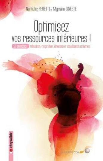 Couverture du livre « Optimisez vos ressources intérieures ; 55 exercices : relaxation, respiration, émotions et visualisations créatrices » de Myriam Gineste et Nathalie Peretti aux éditions Le Souffle D'or