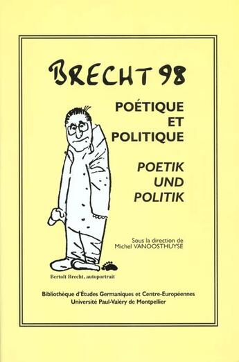 Couverture du livre « Brecht n.98 ; poetique et politique ; poetik und politik » de M Vanoosthuyse aux éditions Pub De L'universite De Montpellier