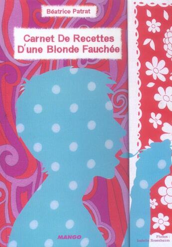 Couverture du livre « Carnet de recettes d'une blonde fauchee » de Patrat/Rozenbaum aux éditions Mango