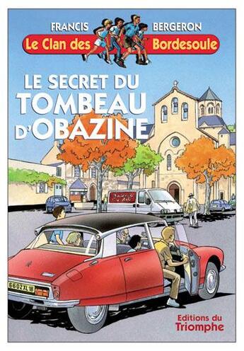 Couverture du livre « Le clan des Bordesoule Tome 14 : le secret du tombeau d'Obazine » de Francis Bergeron aux éditions Triomphe