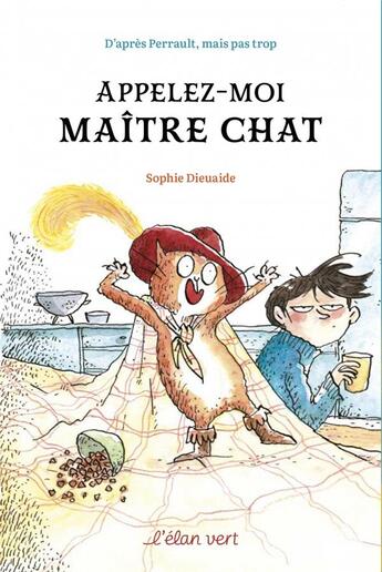 Couverture du livre « Appelez-moi Maître Chat : d'après Perrault mais pas trop » de Sophie Dieuaide aux éditions Elan Vert