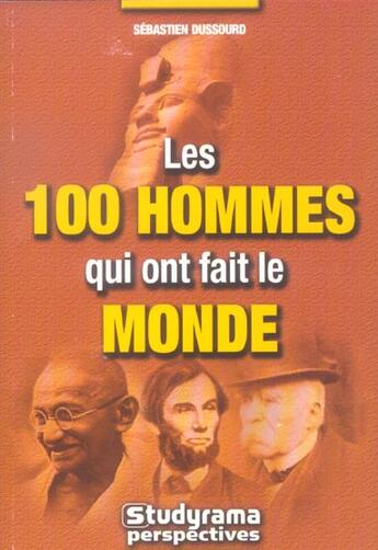 Couverture du livre « Les 100 hommes qui ont fait le monde » de Sebastien Dussourd aux éditions Studyrama