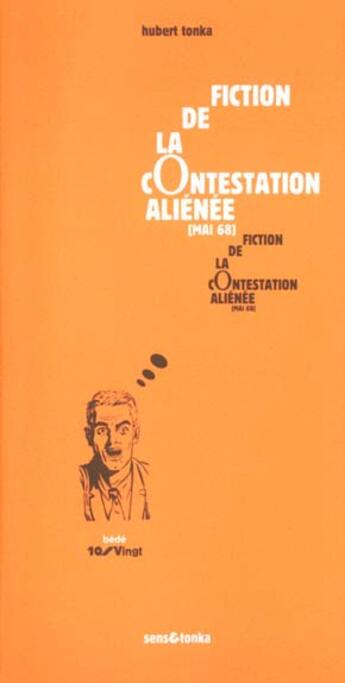 Couverture du livre « Fiction de la contestation alienee - la contestation se fonde dans sa propre quotidiennete, le monde » de Hubert Tonka aux éditions Sens Et Tonka