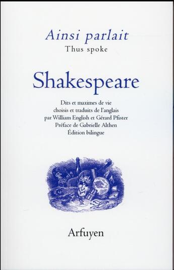 Couverture du livre « Ainsi parlait : ainsi parlait Shakespeare » de William Shakespeare aux éditions Arfuyen