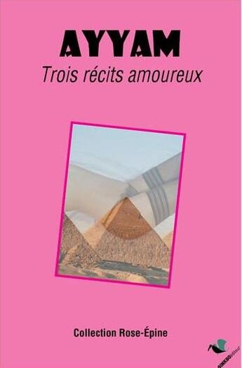 Couverture du livre « Ayyam ; trois récits amoureux » de  aux éditions Ginkgo