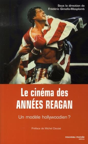 Couverture du livre « Le cinéma des années reagan ; un modèle hollywoodien ? » de Frederic Gimello-Mesplomb aux éditions Nouveau Monde