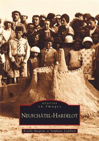 Couverture du livre « Neufchâtel-Hardelot » de Stephane Lefebvre et Estelle Mauriac aux éditions Editions Sutton