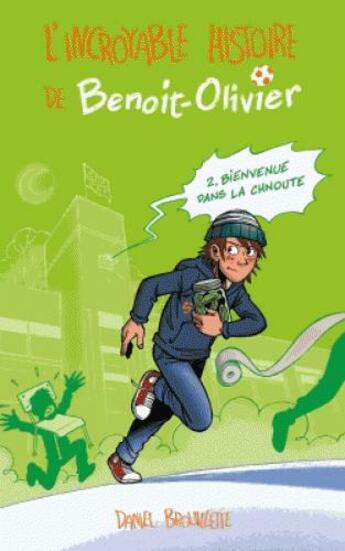 Couverture du livre « L'incroyable histoire de Benoit-Olivier Tome 2 : bienvenue dans la chnoute » de Daniel Brouillette aux éditions Kennes Editions