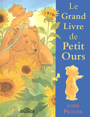 Couverture du livre « Le Grand Livre De Petit Ours » de Gnaedig et Prater aux éditions Les Livres Du Dragon D'or