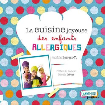 Couverture du livre « La cuisine joyeuse des enfants allergiques ; recettes magiques pour se régaler » de Patricia Barreau-Yu aux éditions Jouvence