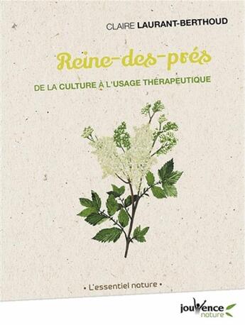 Couverture du livre « Reine-des-prés ; de la culture l'usage thérapeutique » de Claire Laurant-Berthoud aux éditions Jouvence