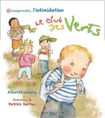 Couverture du livre « Comprendre...l'intimidation ; le club des verts » de Annette Aubrey aux éditions Saint-jean Editeur