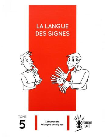 Couverture du livre « La langue des signes t. 5 ; comprendre la langue des signes » de Pierre Guitteny et Laurent Verlaine aux éditions Ellipses