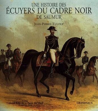 Couverture du livre « Écuyers du cadre noir de Saumur » de Jean-Pierre Tuloup aux éditions Grandvaux