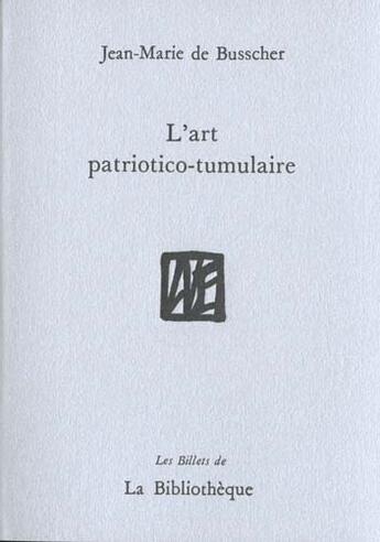 Couverture du livre « Art patriotico-tumulaire » de Jean-Marie De Busscher aux éditions La Bibliotheque