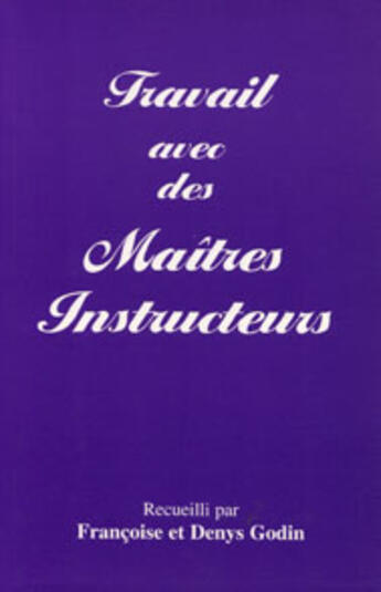 Couverture du livre « Travail avec des maîtres instructeurs » de D Godin et F Godin aux éditions L'originel Charles Antoni