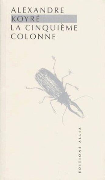 Couverture du livre « La cinquième colonne » de Alexandre Koyré aux éditions Allia