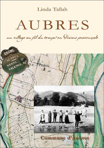 Couverture du livre « Aubres, un village au fil du temps en Drôme provençale » de Linda Tallah aux éditions L'ephemere