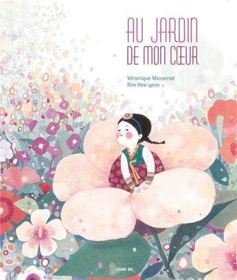 Couverture du livre « Au jardin de mon coeur » de Veronique Massenot et Kim Hee-Yeon aux éditions Chan-ok