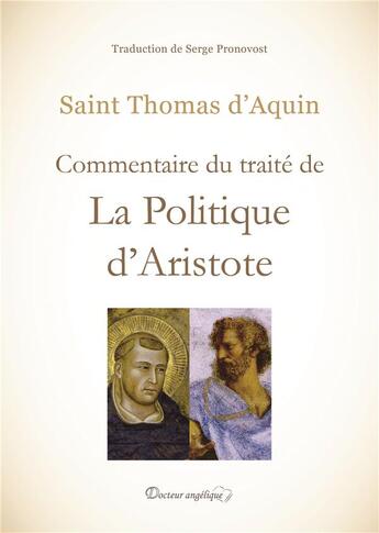 Couverture du livre « Commentaire du traité de la Politique d'Aristote » de Thomas D'Aquin aux éditions Docteur Angelique