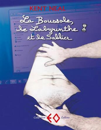 Couverture du livre « La boussole, le labyrinthe et le sablier » de Kent Neal aux éditions Erosonyx