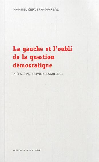 Couverture du livre « La gauche et l'oubli de la question démocratique » de Manuel Cervera-Marzal aux éditions D'ores Et Deja