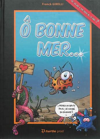 Couverture du livre « O bonne mer... » de Franck Girelli aux éditions Turtle Prod