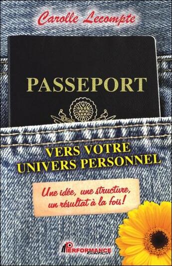 Couverture du livre « Passeport vers votre univers personnel » de Carolle Lecompte aux éditions Performance Editions