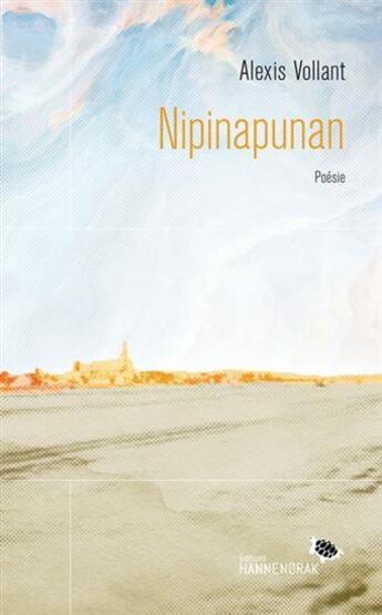 Couverture du livre « Nipinapunan » de Alexis Vollant aux éditions Hannenorak